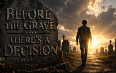 Before the Grave, There’s a Decision