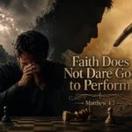 Faith Does Not Dare God to Perform