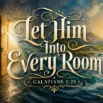 Let Him Into Every Room