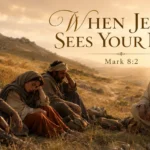When Jesus Sees Your Need